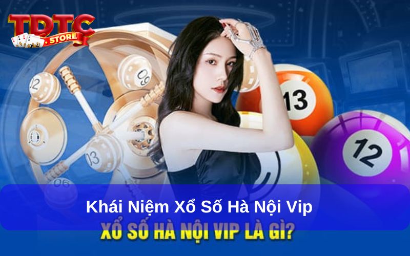 Khái niệm xổ số Hà Nội VIP cho người mới
