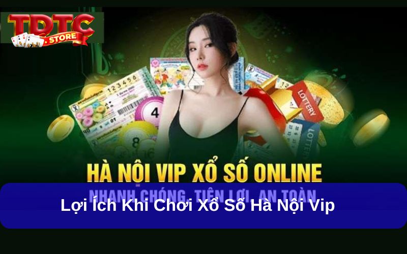 Lợi ích của loại hình xổ số Hà Nội VIP