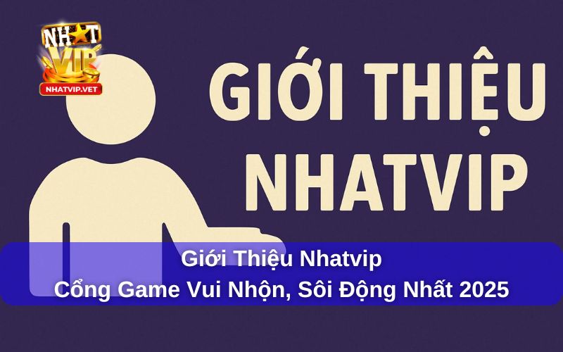 Giới Thiệu Nhatvip: Nền tảng cá cược trực tuyến uy tín hàng đầu tại Việt Nam