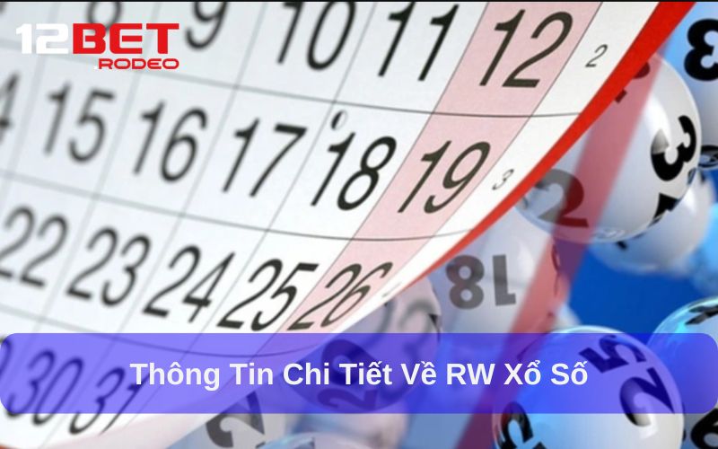 Ưu điểm nổi bật của RW Xổ Số 12bet là gì